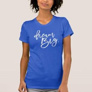 DREAM BIG, minsta trendig för skriptlivslängd, cit T Shirt