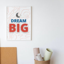Dream Big Motivational Inspirational Wall Art Poster
