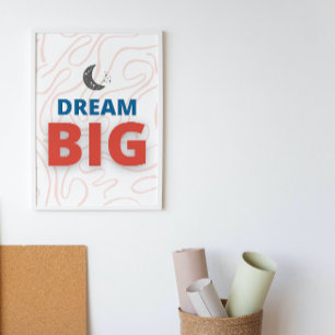 Dream Big Motivational Inspirational Wall Art Poster