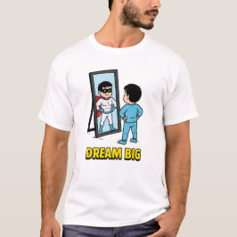 Dream Big – Motivational Superhero Kid Design T Shirt