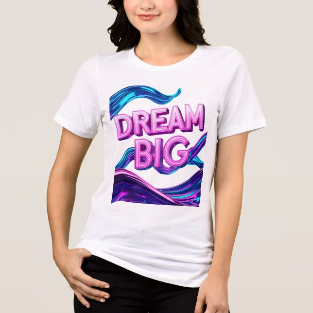 Dream Big Motivational T Shirt (Framsida)