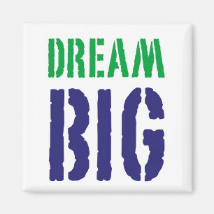 Dream Big....Motiveringsmagnet Magnet