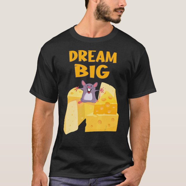 Dream Big Mouse med all ost T Shirt (Framsida)