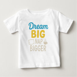 Dream Big Nap Bigger T Shirt