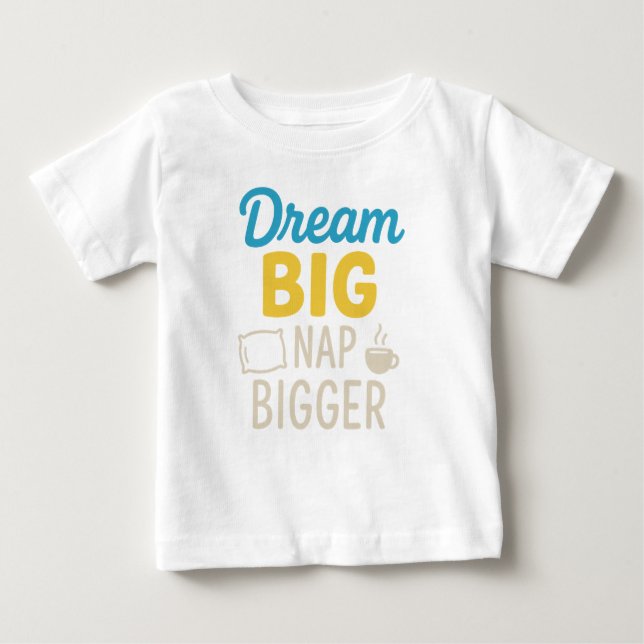 Dream Big Nap Bigger T Shirt (Framsida)