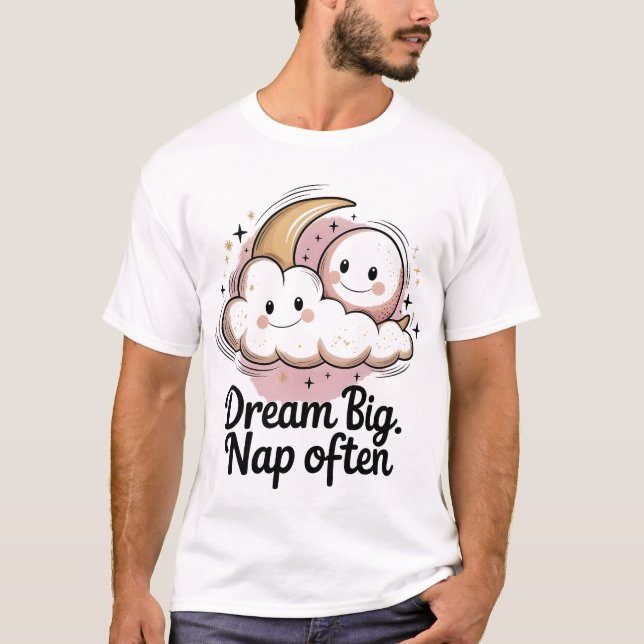 Dream Big Nap-ofta - Vila Älskare T Shirt (Framsida)