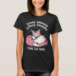 Dream Big? Nej, jag tar hellre Cat Naps - roligt T Shirt