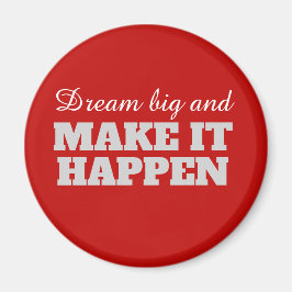 Dream big och få det att hända magnet