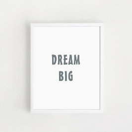 "Dream Big" Positivt citat, väggkonst. Poster