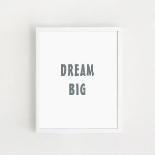 "Dream Big" Positivt citat, väggkonst. Poster
