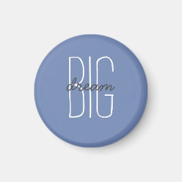 Dream Big Quote Blue Grått Decorative Motivative Magnet