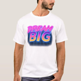 Dream Big Retro Neon T-Shirt