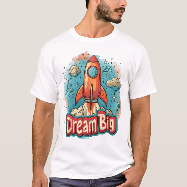Dream Big" Rocket Blast Av design - inspirerande T Shirt (Framsida)
