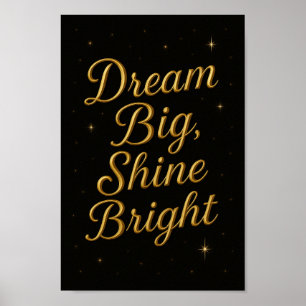 Dream Big Shine Bright Inspirational Poster