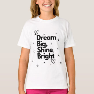 Dream Big Shine Bright Kids Tee#flickbesictshirt T Shirt