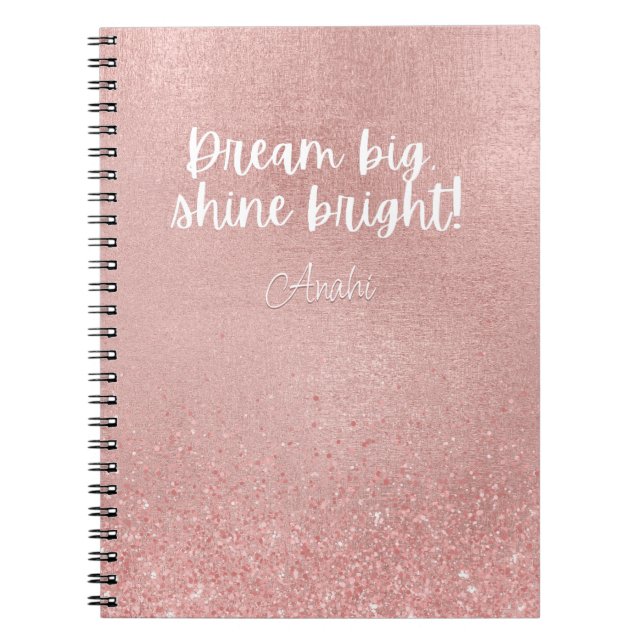 Dream Big Shine Bright! Metallic Ro Guld Glitter Anteckningsbok (Framsidan)