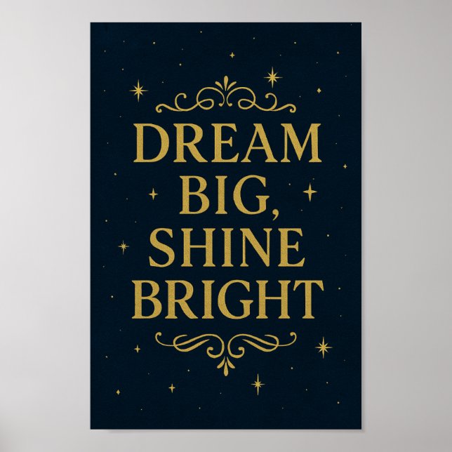 Dream Big Shine Bright Poster | inspirerande konst (Framsidan)