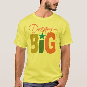 Dream BIG-skjorta - välj stil & färg Tee