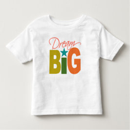 Dream BIG-skjorta - välj stil & färg Tee Shirt