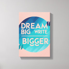 Dream Big Skriva Bigger, alternativ 2 Canvastryck
