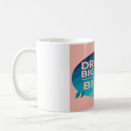 Dream Big Skriva Bigger, alternativ 2 Kaffemugg