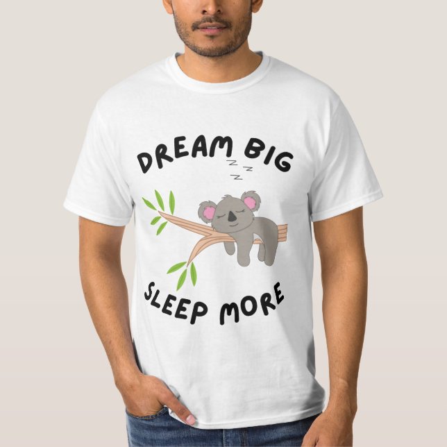 Dream Big Sleep More Cute Koala Sleeping on Branch T Shirt (Framsida)