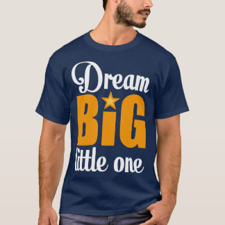 Dream big small 1 t shirt