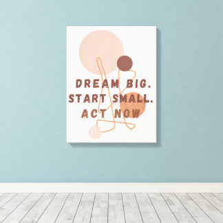 Dream Big Start Small Act Now Motivwall Ar Canvastryck