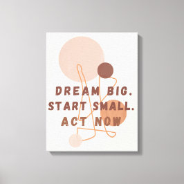 Dream Big Start Small Act Now Motivwall Ar Canvastryck