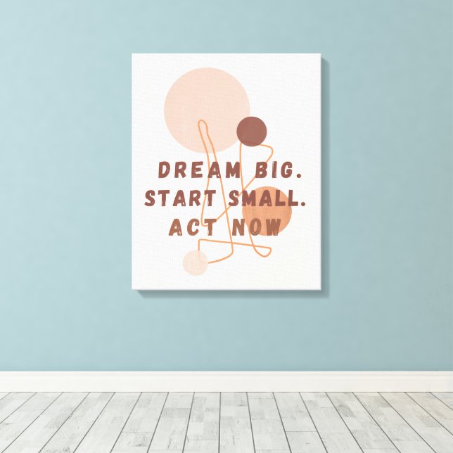 Dream Big Start Small Act Now Motivwall Ar Canvastryck (Insitu (trägolv))