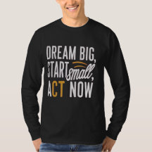 Dream Big, Start Small, Agera nu