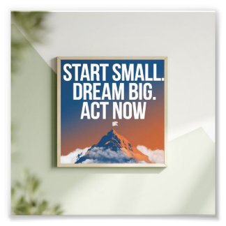 Dream Big, Start Small Fototryck