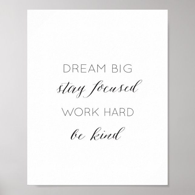 Dream Big, Stay Focused, Work Hard, Be kind Quote Poster (Framsidan)