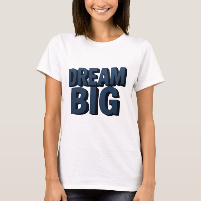 Dream Big T Shirt (Framsida)