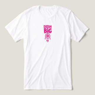 Dream Big T Shirt