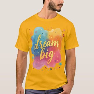 Dream big T-shirt