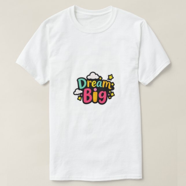 Dream Big  T Shirt (Design framsida)