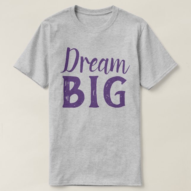 Dream Big T Shirt (Design framsida)