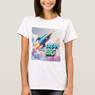Dream Big T Shirt