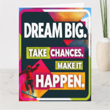 Dream Big, ta chances