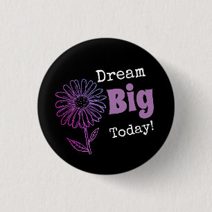 Dream Big Today! Knapp