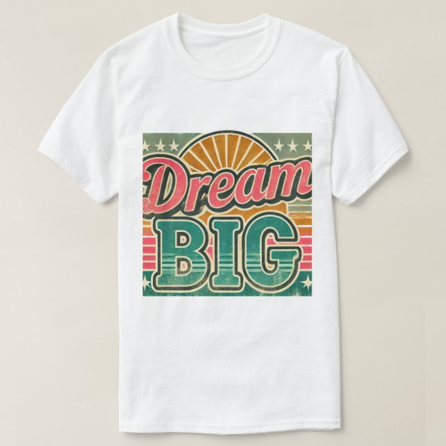 Dream big tshirt t shirt (Design framsida)