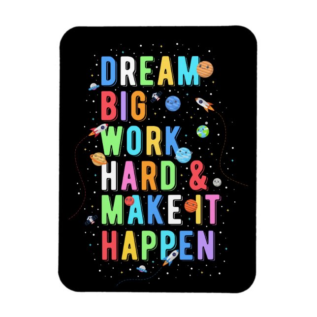Dream Big Work and make it Happart Magnet (Vertikal)