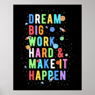 Dream Big Work and make it Happart Poster