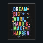 Dream Big Work and make it Happart Vykort<br><div class="desc">Kolla in den här designen med en söt fras bland planeter och stjärnor.</div>