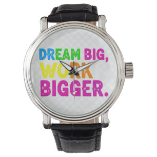 Dream Big, Work Bigger. Armbandsur