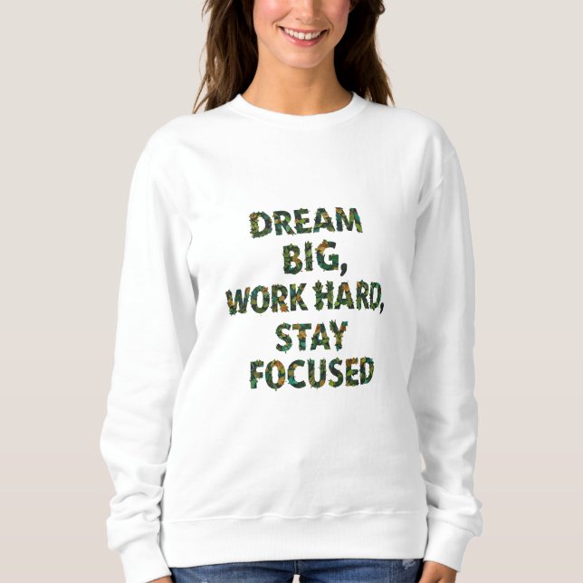 Dream Big, Work Hard, Behåll fokus | Motiverande T Shirt (Framsida)