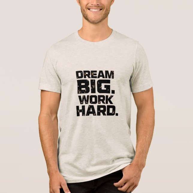 DREAM BIG WORK HARD Design 04 T-Shirt (Framsida)