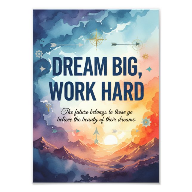 Dream Big, Work Hard – Inspirational Motivational  Fototryck (Framsidan)