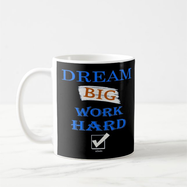 DREAM BIG, WORK HARD-inspirerande citat Kaffemugg (Vänster)